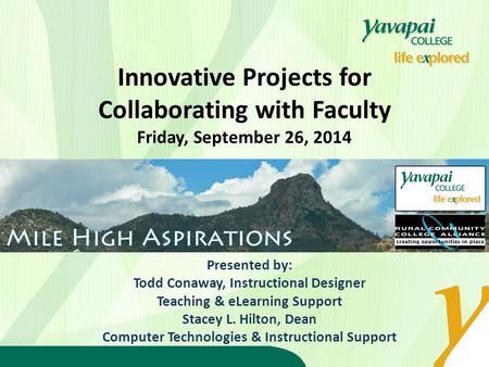 Innovative Projects for Collaborating with Faculty Friday, September 26, 2014 Presented by: Todd Conaway, Instructional Designer Teaching & eLearning Support.