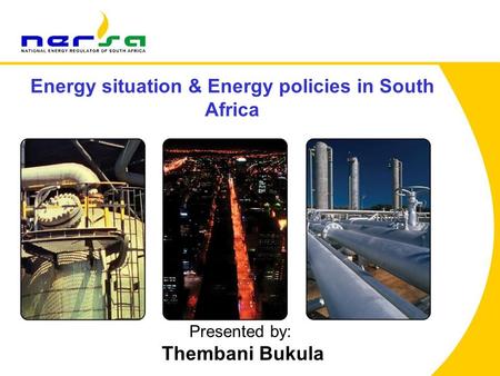 Energy situation & Energy policies in South Africa Presented by: Thembani Bukula.