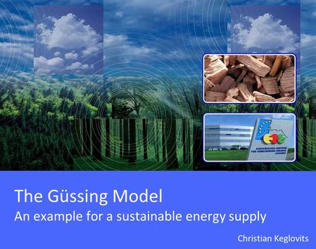 The Güssing Model An example for a sustainable energy supply