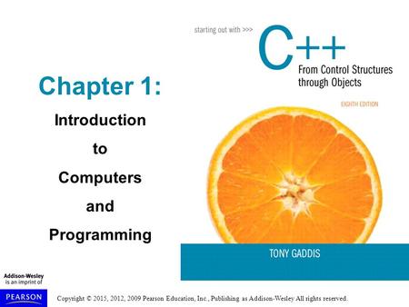 Chapter 1: Introduction to Computers and Programming.