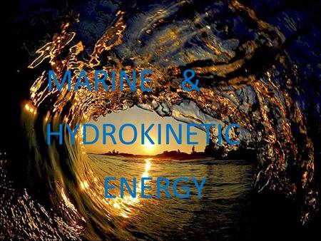MARINE & HYDROKINETIC ENERGY.