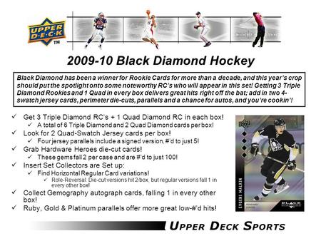 2009-10 Black Diamond Hockey Get 3 Triple Diamond RC’s + 1 Quad Diamond RC in each box! A total of 6 Triple Diamond and 2 Quad Diamond cards per box! Look.