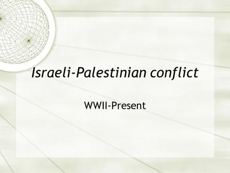 Israeli-Palestinian conflict WWII-Present. 1947 UN Partition Plan  The newly created United Nations approved the UN Partition Plan on November 29, 1947,
