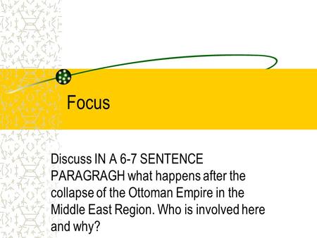 Focus Discuss IN A 6-7 SENTENCE PARAGRAGH what happens after the collapse of the Ottoman Empire in the Middle East Region. Who is involved here and why?