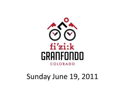 Sunday June 19, 2011. What is a Gran Fondo? “Gran Fondo” means “Big Ride” in Italian Gran Fondos are NOT a race; they are mass participation bicycling.