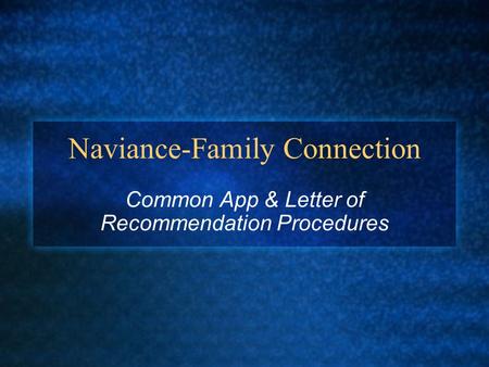 Naviance-Family Connection Common App & Letter of Recommendation Procedures.