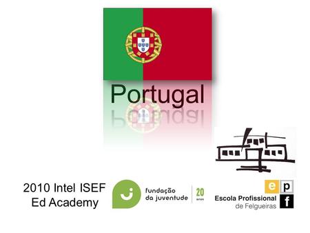 2010 Intel ISEF Ed Academy. 2 Ana Matias Education Consultant Intel   com com António Torres Engineer/Teacher.