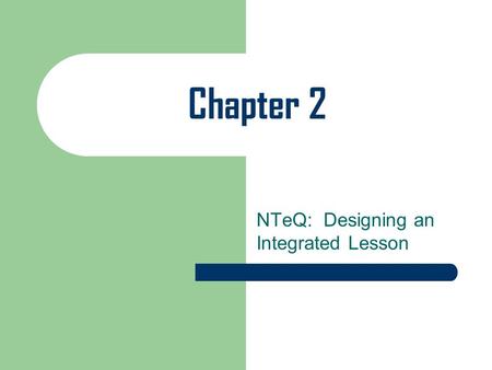NTeQ: Designing an Integrated Lesson
