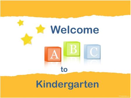 Kindergarten Welcome to. Parents, We would like to take this opportunity to extend a warm welcome to you! As with all beginnings, we are sure that you.