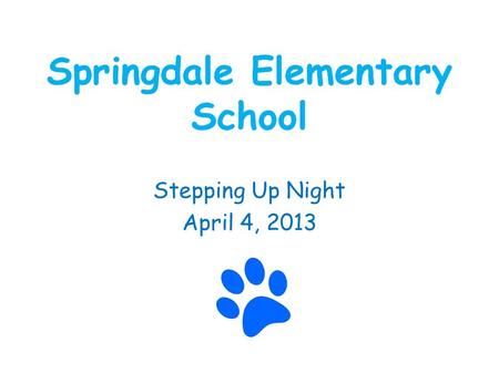Springdale Elementary School Stepping Up Night April 4, 2013.