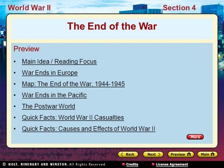 World War IISection 4 Preview Main Idea / Reading Focus War Ends in Europe Map: The End of the War, 1944-1945 War Ends in the Pacific The Postwar World.