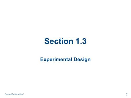 Section 1.3 Experimental Design Larson/Farber 4th ed.