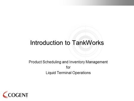 1 Introduction to TankWorks Product Scheduling and Inventory Management for Liquid Terminal Operations.