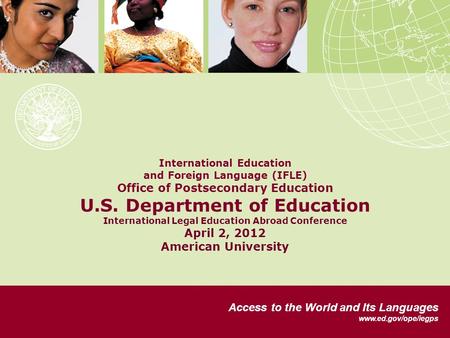 International Education and Foreign Language (IFLE) Office of Postsecondary Education U.S. Department of Education International Legal Education Abroad.