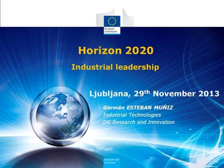 Horizon 2020 Industrial leadership Ljubljana, 29th November 2013