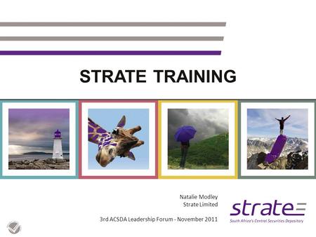 STRATE TRAINING Natalie Modley Strate Limited 3rd ACSDA Leadership Forum - November 2011.