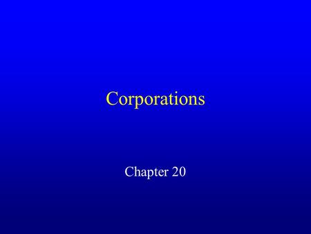 Corporations Chapter 20. Basics of Corporations A corporation is a creature of statute, an artificial “person.” –Most states follow the Model Business.