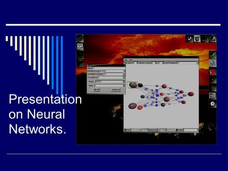 Presentation on Neural Networks.. Basics Of Neural Networks Neural networks refers to a connectionist model that simulates the biophysical information.