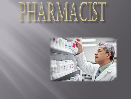 Pharmacists distribute medication from a prescription to individuals. They let the individuals know about dosage, interactions, and side effects from.