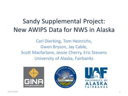 Sandy Supplemental Project: New AWIPS Data for NWS in Alaska Carl Dierking, Tom Heinrichs, Gwen Bryson, Jay Cable, Scott Macfarlane, Jessie Cherry, Eric.
