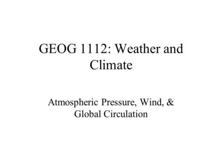 GEOG 1112: Weather and Climate