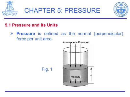 CHAPTER 5: PRESSURE 5.1 Pressure and Its Units