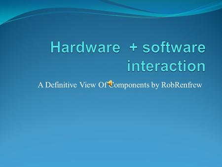 A Definitive View Of Components by RobRenfrew. . The following information has been obtained from www.howstuffworks.com and is being used for educational.