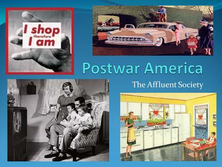 Postwar America The Affluent Society TCMVH:.
