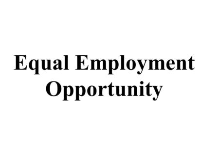 Equal Employment Opportunity. Dimensions of Diversity Religious beliefs Parental Status Marital Status Work Background Geographic Location Military experience.