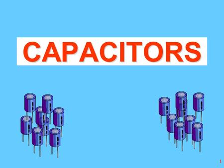 1 CAPACITORS 2 BASIC CONSTRUCTION INSULATOR CONDUCTOR + - TWO OPPOSITELY CHARGED CONDUCTORS SEPARATED BY AN INSULATOR - WHICH MAY BE AIR The Parallel.