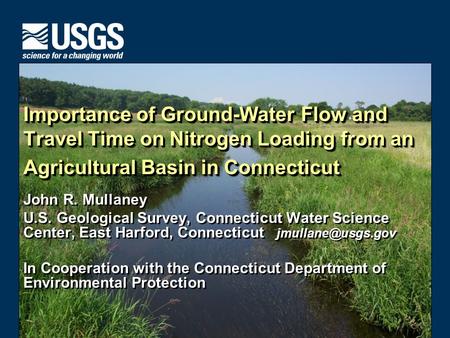 U.S. Department of the Interior U.S. Geological Survey Importance of Ground-Water Flow and Travel Time on Nitrogen Loading from an Agricultural Basin in.