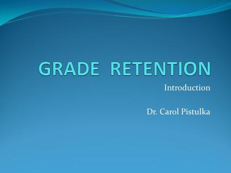 Introduction Dr. Carol Pistulka. Three Main Reasons 1. Developmental immaturity that resulted in learning difficulties 2. Emotional immaturity that has.
