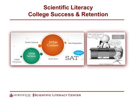 Scientific Literacy College Success & Retention Work Hard STEM Programs STEM.