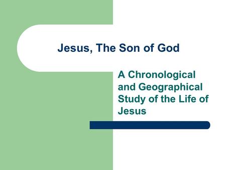Jesus, The Son of God A Chronological and Geographical Study of the Life of Jesus.