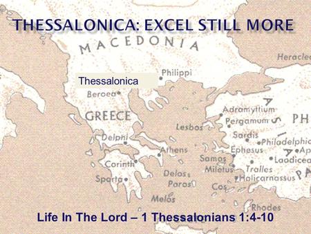 Life In The Lord – 1 Thessalonians 1:4-10 Thessalonica.