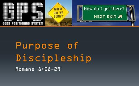 Purpose of Discipleship Romans 8:28-29. Romans 8:28,29 – “And we know that all things work together for good to them that love God, to them who are the.