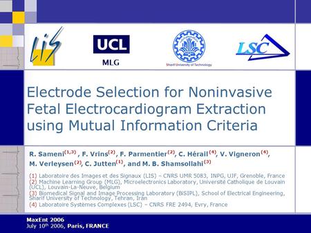 Electrode Selection for Noninvasive Fetal Electrocardiogram Extraction using Mutual Information Criteria R. Sameni, F. Vrins, F. Parmentier, C. Hérail,