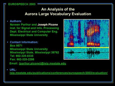 An Analysis of the Aurora Large Vocabulary Evaluation Authors: Naveen Parihar and Joseph Picone Inst. for Signal and Info. Processing Dept. Electrical.