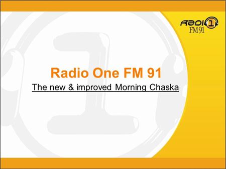 Radio One FM 91 The new & improved Morning Chaska.