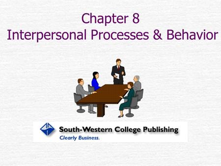 Chapter 8 Interpersonal Processes & Behavior