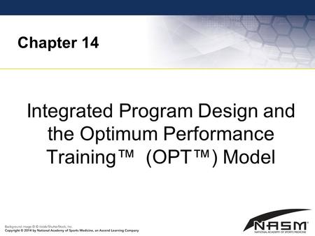 Chapter 14 Integrated Program Design and the Optimum Performance Training™ (OPT™) Model.