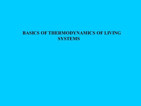 BASICS OF THERMODYNAMICS OF LIVING
