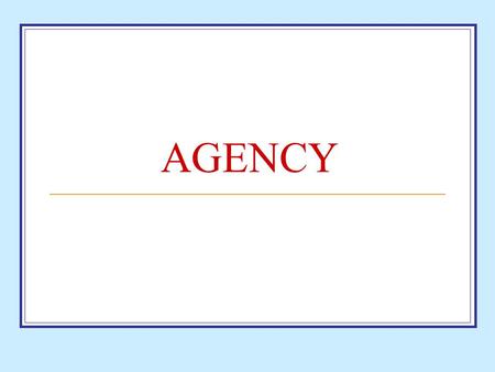 AGENCY. Introduction Agency One person acts for the benefit of and under the direction of another Agent Person acting for the benefit of another Principal.