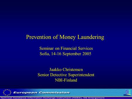 Prevention of Money Laundering Seminar on Financial Services Sofia, 14-16 September 2005 Jaakko Christensen Senior Detective Superintendent NBI-Finland.