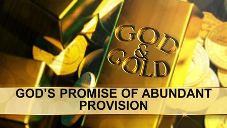 GOD’S PROMISE OF ABUNDANT PROVISION. 2 Corinthians 1:20 (NKJV)  ‘For all the promises of God in Him are Yes, and in Him Amen, to the glory of God through.