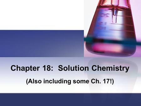 Chapter 18: Solution Chemistry