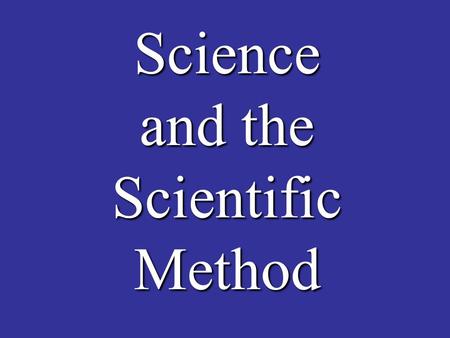 Science and the Scientific Method. Long Ago Until 1859 the common belief was that life could appear from non-living things. This was called spontaneous.