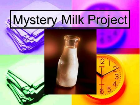 Mystery Milk Project.