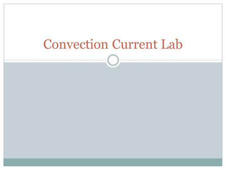 Convection Current Lab. I. Title I. Title: Convection Currents.