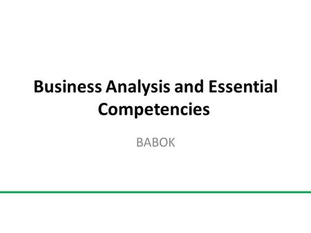 Business Analysis and Essential Competencies